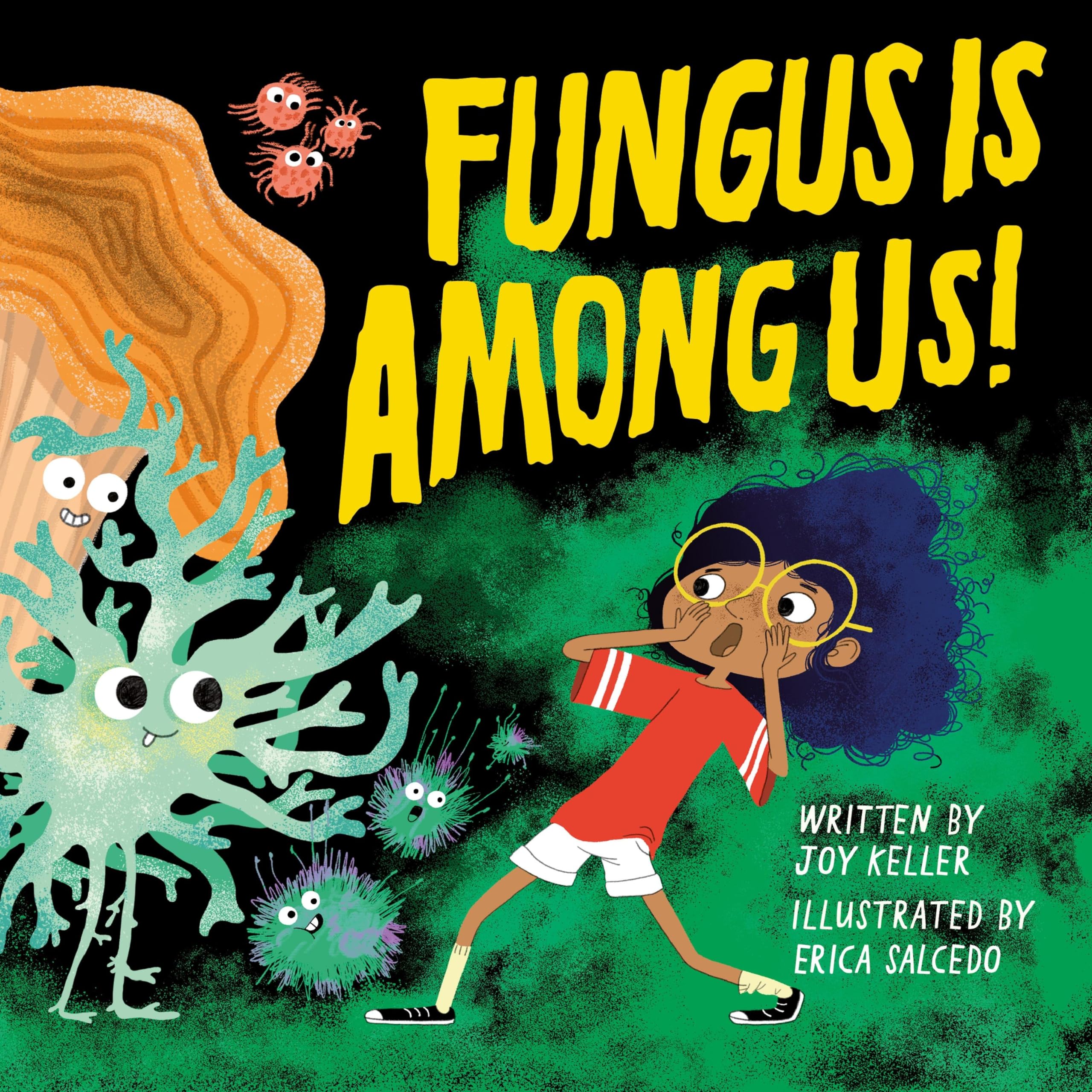 Fungus is Among Us!: Keller, Joy, Salcedo, Erica: 9781943147649